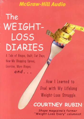 9781932378818: The Weight-loss Diaries: A Tale of Binges, Guilt, Fat Days, Late-night Refrigerator Raids, New-me Shopping Sprees, Exercise, More Binges, And... How I Beat My Life-long Weight-loss Struggle