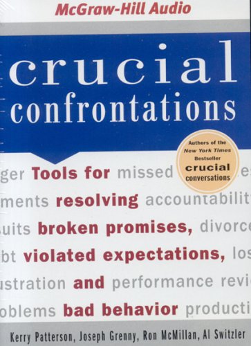 Crucial Confrontations: Tools for Resolving Broken Promises, Violated Expectations, and Bad Behavior (9781932378825) by Patterson, Kerry; Genny, Joseph; McMillan, Ron; Switzler, Al