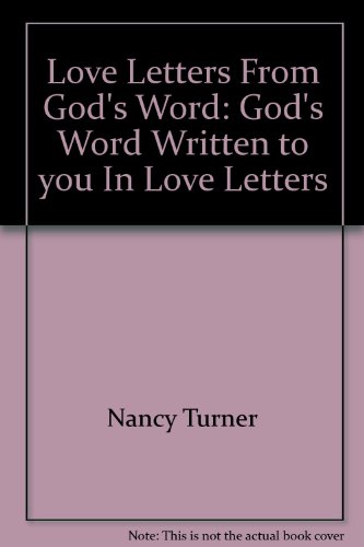 Love Letters From God's Word: God's Word Written to you In Love Letters (9781932379433) by Nancy Turner