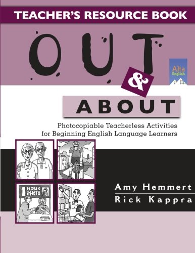 Stock image for Out & About Teacher's Resource Book: Photocopiable Teacherless Activities for Beginning English Language Learners for sale by Once Upon A Time Books