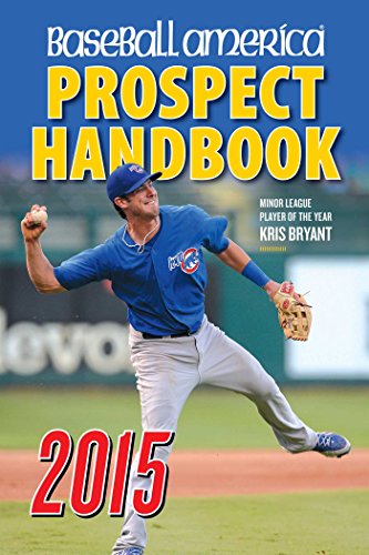 Beispielbild fr Baseball America 2015 Prospect Handbook : The 2015 Expert Guide to Baseball Prospects and MLB Organization Rankings zum Verkauf von Better World Books