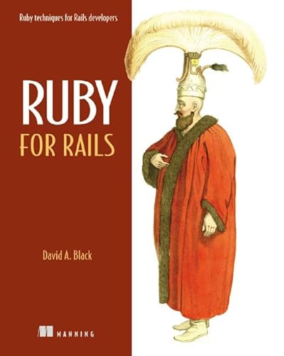 Ruby for Rails: Ruby Techniques for Rails Developers (9781932394696) by David Black