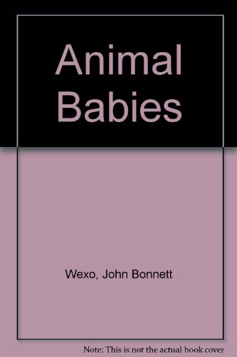 Animal Babies (9781932396072) by Wexo, John Bonnett