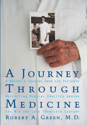 9781932399226: A Journey Through Medicine: A Doctor's Lessons from His Patients Reflecting Medical Practice During the Mid and Late Twentieth Century