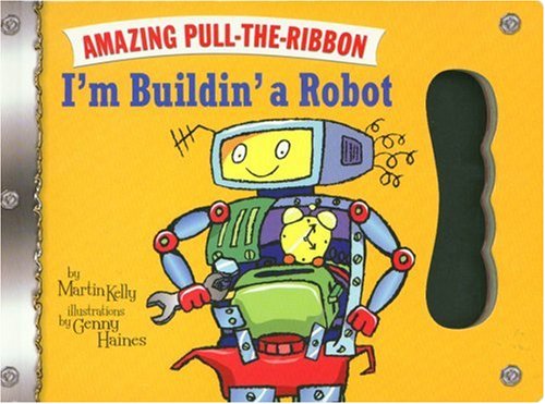 Stock image for I'm Buildin' a Robot: Amazing Pull-The-Ribbon for sale by Wonder Book