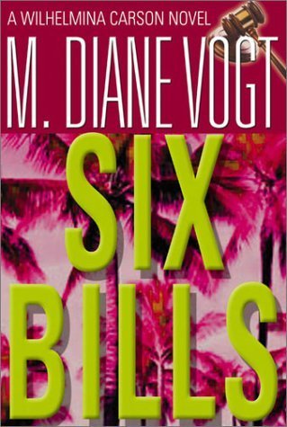 Six Bills (Wilhelmina Carson Novels) (9781932407020) by M. Diane Vogt