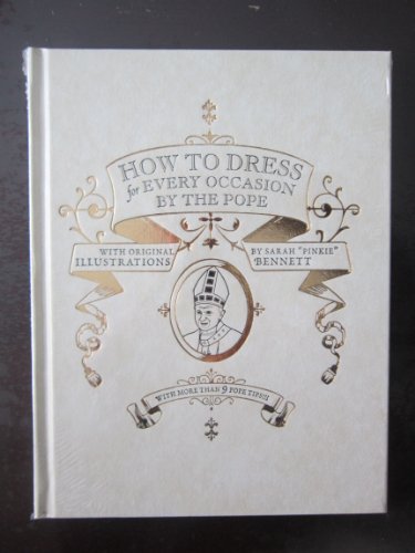 9781932416411: How to Dress for Every Occasion, by the Pope (Mcsweeneys)