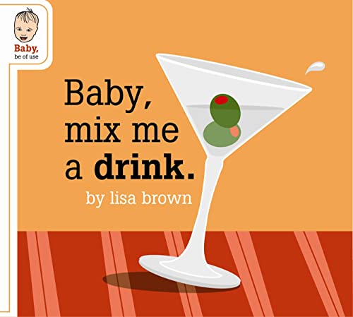9781932416459: Baby Mix Me a Drink (Baby Be of Use) (BABY SERIES)