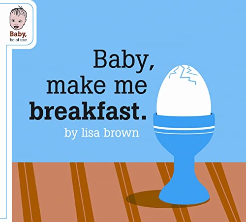 Stock image for Baby Make Me Breakfast (Baby Be of Use) for sale by SecondSale