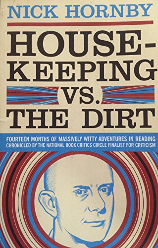 Imagen de archivo de Housekeeping vs. the Dirt: Fourteen Months of Massively Witty Adventures in Reading Chronicled by the National Book Critics Circle Finalist for Criticism a la venta por Your Online Bookstore