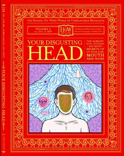 Your Disgusting Head: The Darkest, Most Offensive and Moist secrets of Your Mouth, Nose and Ears (9781932416985) by Haggis-On-whey, Doris