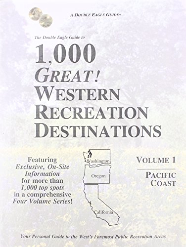 Imagen de archivo de The Double Eagle Guide to 1,000 Great! Western Recreation Destinations: Pacific Coast : Washington, Oregon, California (Double Eagle Guides) a la venta por Ergodebooks