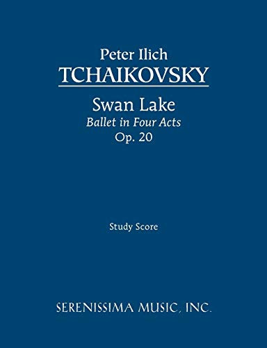 Swan Lake, Ballet in Four Acts, Op. 20: Study Score (9781932419610) by Peter Ilich Tchaikovsky