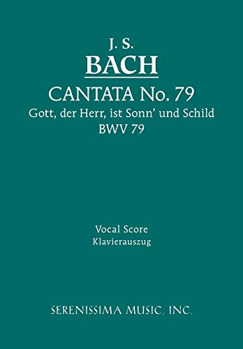 Stock image for Cantata No. 79: Gott, der Herr, ist Sonn' und Schild, BWV 79: Vocal score (German and English Edition) for sale by GF Books, Inc.