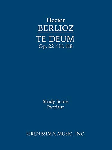 Te Deum, Op.22 / H 118: Study score (9781932419948) by Berlioz, Hector