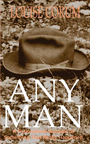 Any Man: A Fictionalized Account of Something That Really Happened - Corum, Louise