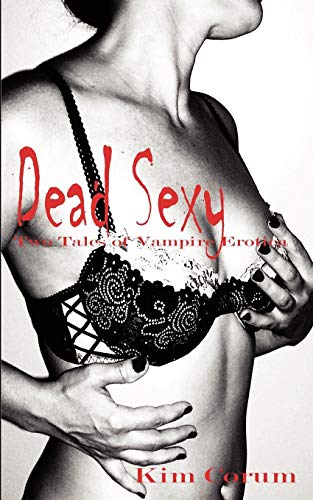 Dead Sexy: Two Tales of Vampire Erotica - Corum, Kim