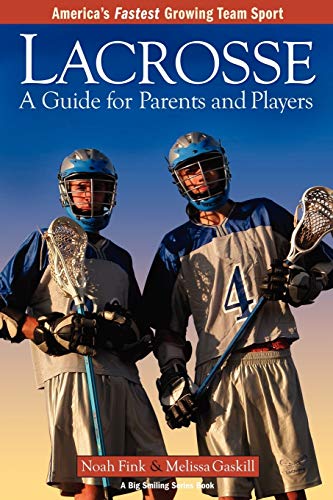 Beispielbild fr Lacrosse: A Guide For Parents And Players (Big Smiling Series Book) zum Verkauf von HPB-Red