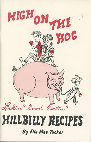 Stock image for High On The Hog -- Hillbilly Recipes --- Lickin' Good Eatin' for sale by Wonder Book