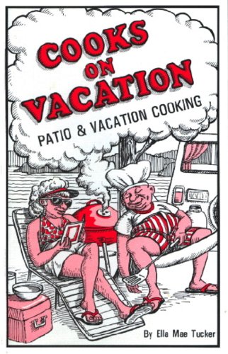Stock image for Cooks On Vacation: Patio & Vacation Cooking for sale by Wonder Book