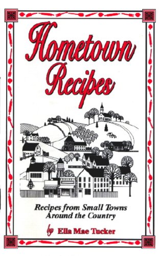 Stock image for Hometown Recipes: Recipes From Small Towns Around The Country for sale by Decluttr