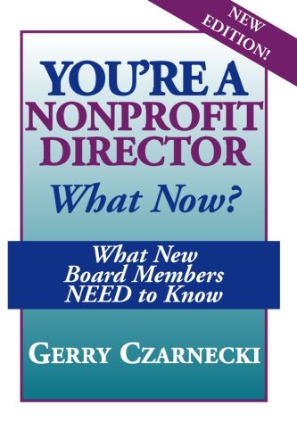Stock image for You're a Nonprofit Director.What Now?: What New Board Members NEED to Know for sale by Books Unplugged