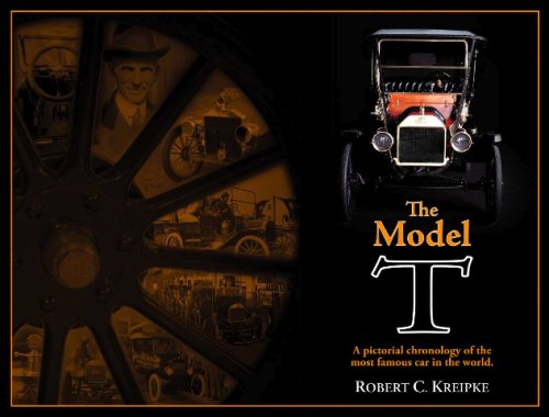 The Model T: A Pictorial Chronology of the Most Famous Car in the World