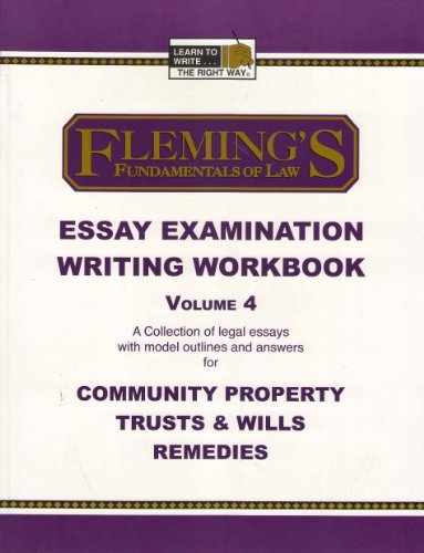 9781932440492: Essay Exam Writing Workbook Volume 4 (Community Property, Trusts and Wills and Remedies)