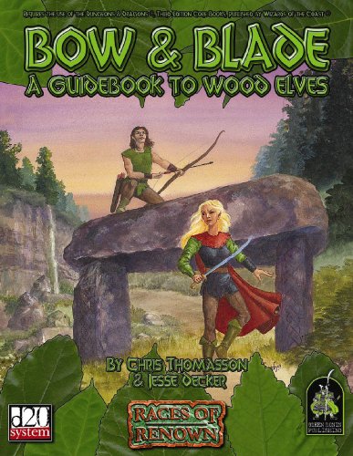 Bow & Blade: A Guidebook To Wood Elves (D20 System GRR1106)