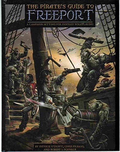 The Pirates Guide To Freeport (9781932442724) by Pramas, Chris; Schwalb, Robert J.; O'Duffy, Patrick