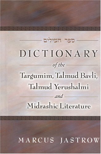 9781932443202: Dictionary of the Targumim, Talmud Bavli, Talmud Yerushalmi and Midrashic Literature