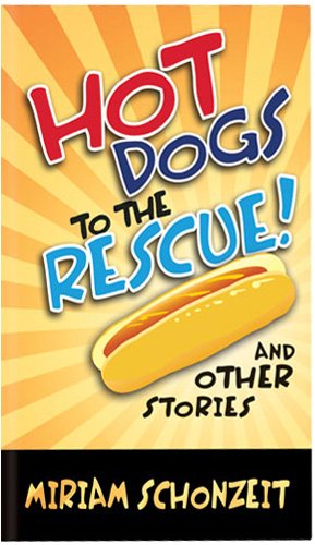 9781932443882: Hot Dogs to the Rescue and other stories by Miriam Schonzeit (2008) Hardcover