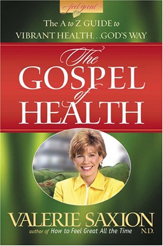 Beispielbild fr The Gospel of Health : The A to Z Guide to Vibrant Health. God's Way zum Verkauf von Better World Books