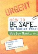 Beispielbild fr How to Be Safe?no Matter What: Simple Strategies for Personal, Family And Workplace Defense zum Verkauf von HPB-Diamond