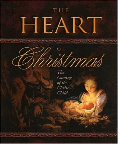 Imagen de archivo de The Heart of Christmas : The Coming of the Christ Child a la venta por Better World Books