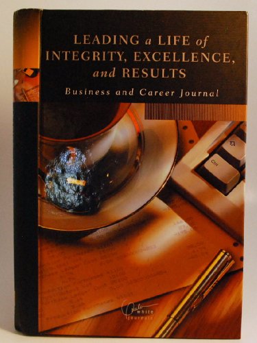 Beispielbild fr Leading a Life of Integrity, Excellence, and Results zum Verkauf von Better World Books