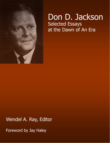 Don D. Jackson: Selected Essays at the Dawn of an Era (9781932462203) by Wendel A. Ray