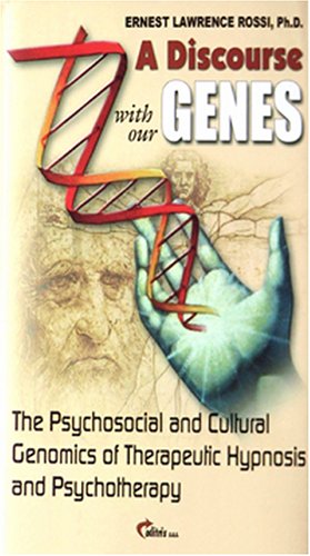 Stock image for A Discourse with Our Genes: The Psychosocial and Cultural Genomics of Therapeutic and Hypnosis and Psychotherapy for sale by Greener Books