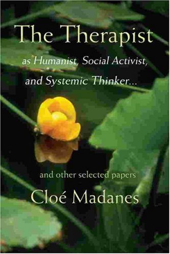 

The Therapist as Humanist, Social Activist, and Systemic Thinker. and other Selected Papers