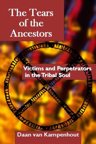 Beispielbild fr The Tears of the Ancestors: Victims and Perpetrators in the Tribal Soul zum Verkauf von Zoom Books Company
