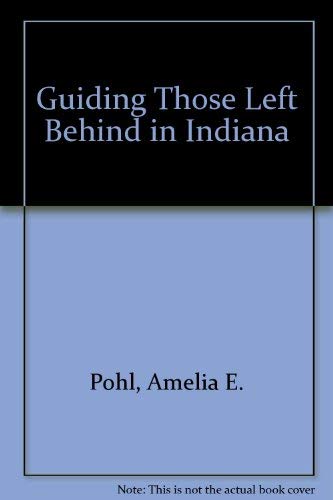 Guiding Those Left Behind in Indiana (9781932464023) by Pohl, Amelia E.; Craig, Randall K.