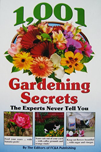 Beispielbild fr 1,001 Gardening Secrets the Experts Never Tell You About zum Verkauf von Better World Books