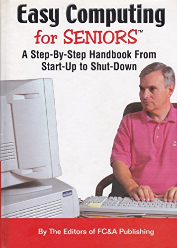 9781932470215: Easy Computing for Seniors: A Step-By-Step Handbook From Start-up to Shut-Down