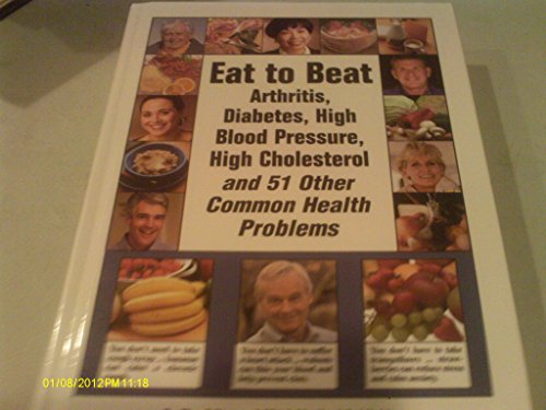 Eat to Beat Arthritis, Diabetes, High Blood Pressure, High Cholesterol and 51 O by FC&A Medical Publishing (2004-05-04) (9781932470260) by FC&A Medical Publishing