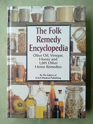 Imagen de archivo de The Folk Remedy Encyclopedia - Olive Oil, Vinegar, Honey And 1,001 Other Home Remedies a la venta por GoldBooks