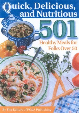 Beispielbild fr Quick, Delicious & Nutritious: 501 Healthy Meals for Folks Over 50 zum Verkauf von Wonder Book