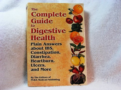 Stock image for The Complete Guide to Digestive Health : Plain Answers about IBS, Constipation, Diarrhea, Heartburn, Ulcers, and More for sale by Better World Books: West