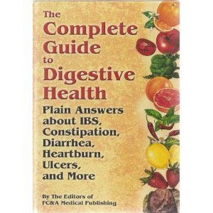 Beispielbild fr The Complete Guide To Digestive Health: Plain Answers About Ibs, Constipation, Diarrhea, Heartburn, Ulcers, and More zum Verkauf von Big Bill's Books