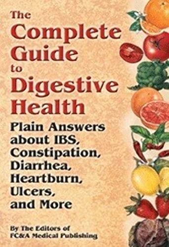 Imagen de archivo de The Complete Guide to Digestive Health: Plain Answers About IBS, Constipation, Diarrhea, Heartburn, Ulcers and More a la venta por Orion Tech