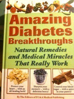 Stock image for Amazing Diabetes Breakthroughs (Natural Remedies and Medical Miracles That Really Work) for sale by Front Cover Books